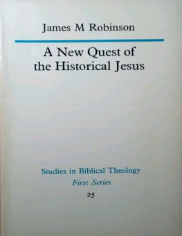 A NEW QUEST OF THE HISTORICAL JESUS